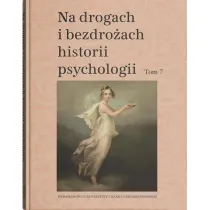 Na drogach i bezdro�ach historii psychologii (tom.7)