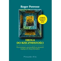 Droga do rzeczywisto�ci. Wyczerpuj�cy przewodnik po prawach rz�dz�cych Wszech�wiatem
