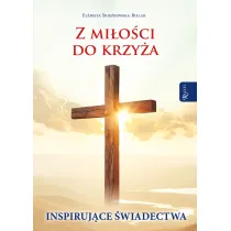 Z mi�o�ci do Krzy�a, Inspiruj�ce �wiadectwa