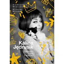 Kalina J�drusik. Opowie�� c�rki z wyboru