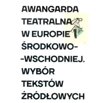 Awangarda teatralna w Europie �rodkowo-Wschodniej