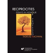 Reciprocities: Essays in Honour of Professor Tadeus Rachwa�