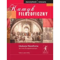 Kamyk filozoficzny. Staroytno-Renesans. Edukacja filozoficzna dla szk ponadgimnazjalnych