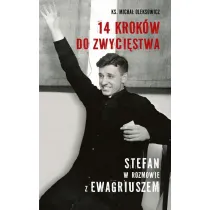 14 krok�w do zwyci�stwa. Stefan w rozmowie z Ewagriuszem