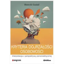 Kryteria dojrza�o�ci osobowo�ci. Interpretacja z perspektywy personalistycznej