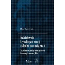 Do�wiadczenia krystalizuj�ce rozw�j uzdolnie� matematycznych Na podstawie analizy los�w �yciowych i naukowych matematyk�w