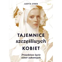 Tajemnice szcz�liwych kobiet. Prawdziwe �ycie si�str zakonnych