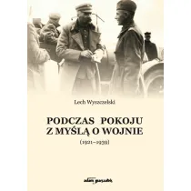 Podczas pokoju z my�l� o wojnie (1921-1939)