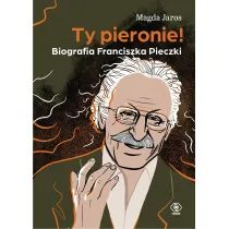 Ty pieronie! Biografia Franciszka Pieczki