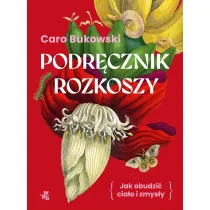 Podr�cznik rozkoszy. czyli jak obudzi� cia�o i zmys�y