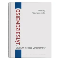 Osiemdziesi�t. Studium o poezji "prze�om�w"