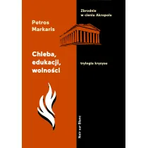 Chleba, edukacji, wolno�ci. Trylogia kryzysu. Tom 3