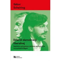 Odwr�t demokracji liberalnej. Kapitalizm autorytarny i pa�stwo akumulacyjne na przyk�adzie W�gier