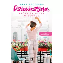 Dziewczyna, ktra patrzya w soce. Midzy stronami ycia. Tom 1