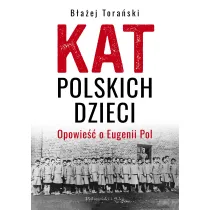 Kat polskich dzieci. Opowie�� o Eugenii Pol