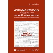 �r�d�a ryzyka systemowego i metody jego ograniczenia na przyk�adzie kredyt�w walutowych w systemach bankowych kraj�w Europy �rodkowo-Wschodniej