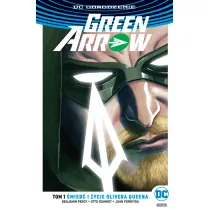 DC Odrodzenie �mier� i �ycie Olivera Queena. Green Arrow. Tom 1