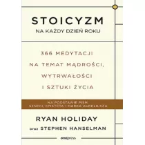 Stoicyzm na kady dzie roku. 366 medytacji na temat mdroci, wytrwaoci i sztuki ycia