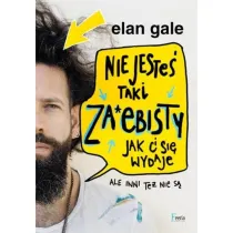 Nie jeste� taki za*ebisty, jak ci si� wydaje