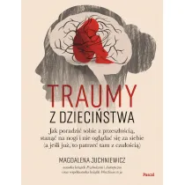 Traumy z dzieci�stwa. Jak poradzi� sobie z przesz�o�ci�, stan�� na nogi i nie ogl�da� si� za siebie