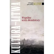 W kr�gu paryskiej Kultury. Wsp�lny wiek dwudziesty. Kultura - Litwa