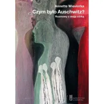 Czym by�o Auschwitz? Rozmowy z moj� c�rk�