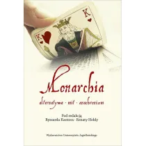 Monarchia. Alternatywa mit anachronizm