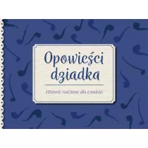 Opowie�ci dziadka. Historie rodzinne dla wnuk�w