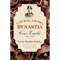 Czas Emila (1841-1919). Cykl Czekoladowa dynastia. Tom 2