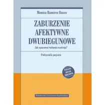 Zaburzenie afektywne dwubiegunowe. Jak opanowa� wahania nastroju. Podr�cznik pacjenta