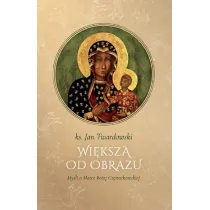 Wi�ksza od obrazu. My�li o Matce Bo�ej Cz�stochowskiej