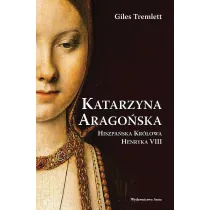 Katarzyna Arago�ska. Hiszpa�ska Kr�lowa Henryka VIII