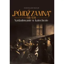 P�jd� za Mn� (Mt 9,9). Na�ladowanie w katechezie