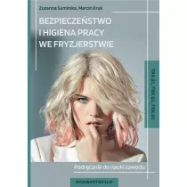 Bezpieczestwo i higiena pracy we fryzjerstwie. Podrcznik do nauki zawodu. Kwalifikacje FRK.01, FRK.02, FRK.03