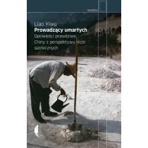 Prowadz�cy umar�ych. Opowie�ci prawdziwe. Chiny z perspektywy nizin spo�ecznych