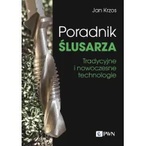Poradnik �lusarza. Tradycyjne i nowoczesne technologie