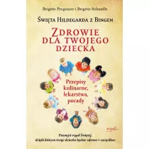 Zdrowie dla twojego dziecka. Przepisy kulinarne, lekarstwa, porady