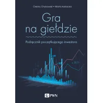 Gra na gie�dzie. Podr�cznik pocz�tkuj�cego inwestora