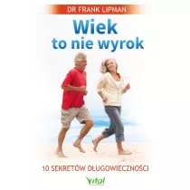Wiek to nie wyrok. 10 sekret�w d�ugowieczno�ci