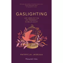 Gaslighting. Jak uwolni si od przemocy w relacjach