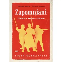 Zapomniani. Ch�opi w Wojsku Polskim