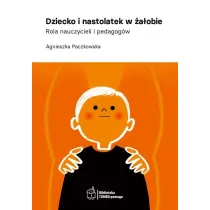 Dziecko i nastolatek w �a�obie. Rola nauczycieli i pedagog�w