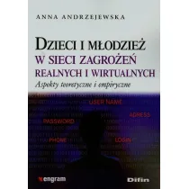 Dzieci i m�odzie� w sieci zagro�e� realnych i wirtualnych. Aspekty teoretyczne i empiryczne