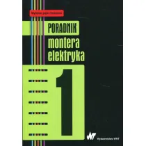 Poradnik montera elektryka. Tom 1