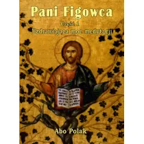Pani Figowca. Uzdrawiaj�ca moc medytacji. Cz�� 1