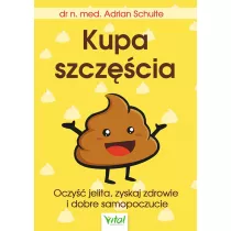 Kupa szczcia. Oczy jelita, zyskaj zdrowie i dobre samopoczucie