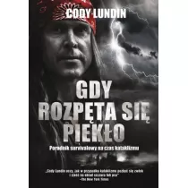 Gdy rozpta si pieko. Poradnik survivalowy na czas kataklizmu