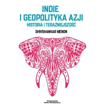 Indie i geopolityka Azji. Historia i tera�niejszo��