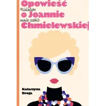 Nie�atwo mnie zabi�. Opowie�� o Joannie Chmielewskiej