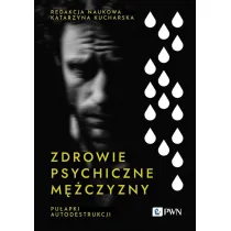 Zdrowie psychiczne m�czyzny. Pu�apki autodestrukcji